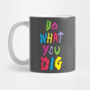 Do What You Dig Mug